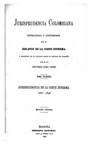 Jurisprudencia colombiana extractada y concordada por el relator de la Corte ...