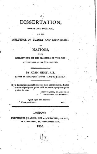 A Dissertation, Moral and Political on the Influence of Luxury and ...