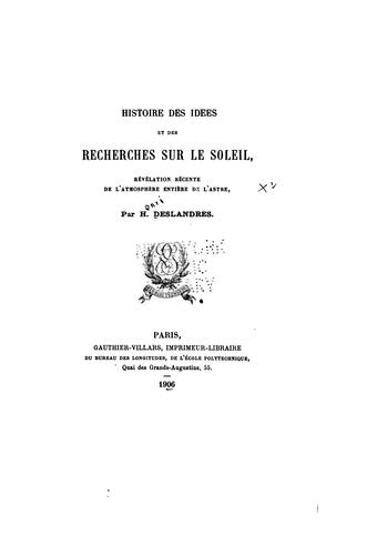 Histoire des idées et des recherches sur le soleil: révélation récente de l'atmosphère entière ...