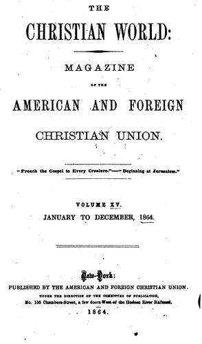 The Christian World: The Magazine of the American and Foreign Christian Union.