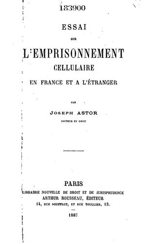 Essai sur l'emprisonnement cellulaire en France et à l'étranger