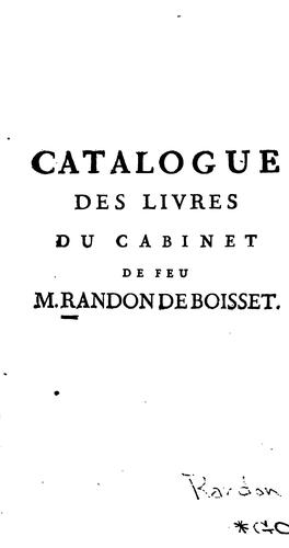 Catalogue des livres du cabinet de feu M. Randon de Boisset, receveur général des finances: dont ...