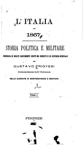 L'Italia nel 1867: storia politica e militare corredata di molti documenti editi ed inediti e di ...