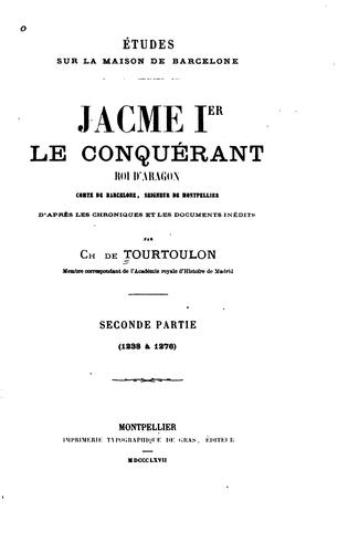 Jacme I: le conquérant, roi d'après les chroniques et les documents inédits