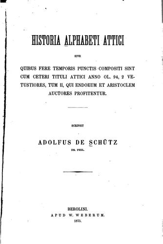 Historia alphabeti Attici, sive quibus fere temporis punctis compositi sint cum ceteri tituli ...