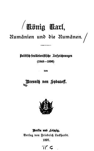 König Karl, Rumänien und die Rumänen: Politisch-feuilletonistische Aufzeichnungen(1848-1896)