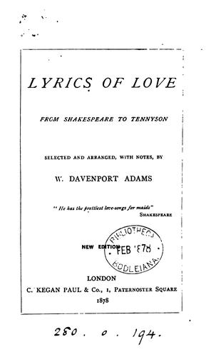 Lyrics of love, from Shakespeare to Tennyson, selected and arranged, with notes, by W.D. Adams