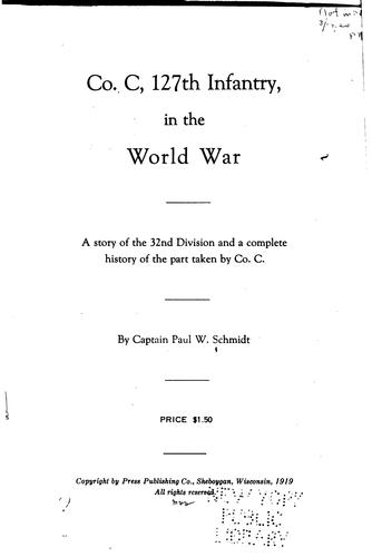 Co. C, 127th Infantry, in the World War: A Story of the 32nd Division and a ...
