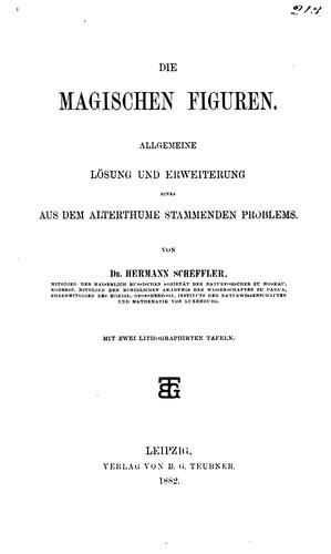 Die magischen Figuren, allgemeine Lösung und Erweiterung eines aus dem Alterthume stammenden ...