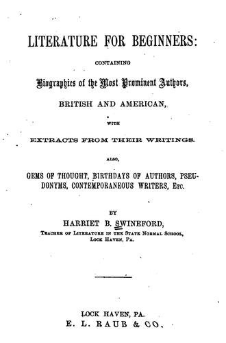 Literature for Beginners: Containing Biographies of the Most Prominent Authors. Also, Gems of ...