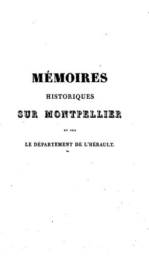 Mémoires historiques sur Montpellier et sur le département de l'Hérault [ed. by E. Thomas]