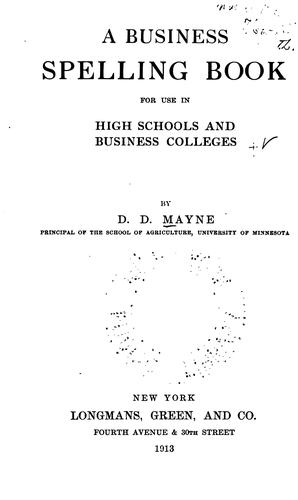A Business Spelling Book for Use in High Schools and Business Colleges