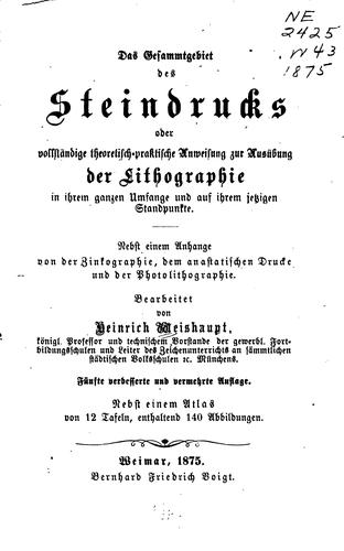 Das Gesammtgebiet des Steindrucks: Oder, vollstandige theoretisch-praktische Anweisung zu ..