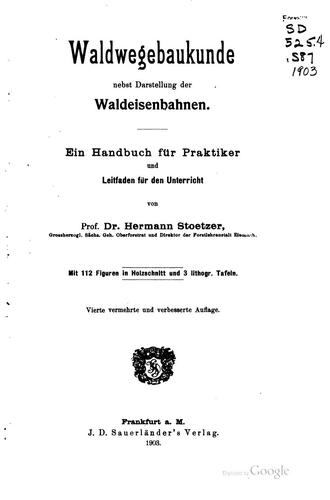 Waldwegebaukunde nebst Darstellung der Waldeisenbahnen: Ein Handbuch für ..