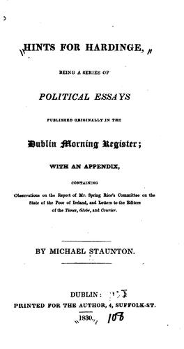 Hints for Hardinge,: Being a Series of Political Essays Published Originally ..