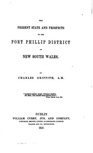 The Present State and Prospects of the Port Phillip District of New South Wales