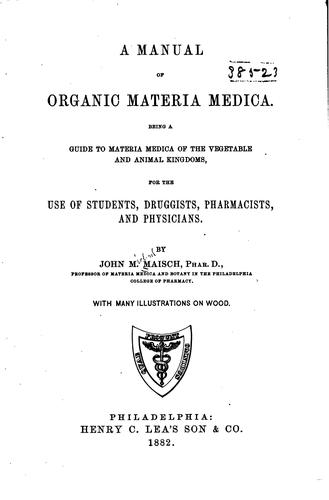 A Manual of Organic Materia Medica: Being a Guide to Materia Medica of the ..