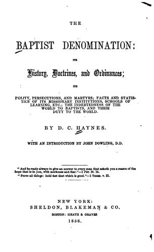 The Baptist Denomination: Its History, Doctrines, and Ordinances; Its Polity, Persecutions, and ..