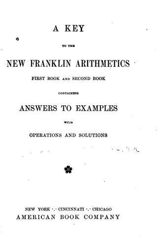 A Key to the New Franklin Arithmetics: First Book and Second Book Containing Answers to Examples ..