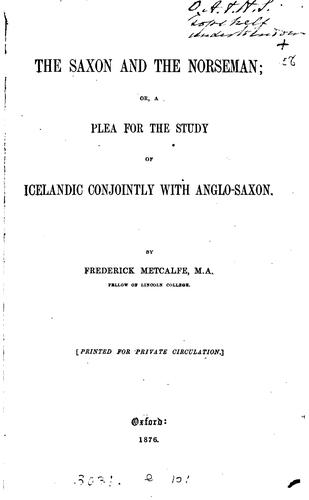 The Saxon and the Norseman, Or, A Plea for the Study of Icelandic Conjointly ..