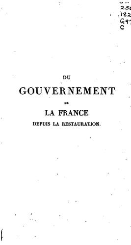 Du gouvernement de la France depuis la restauration: suivi de notes sur les révolutions d ..