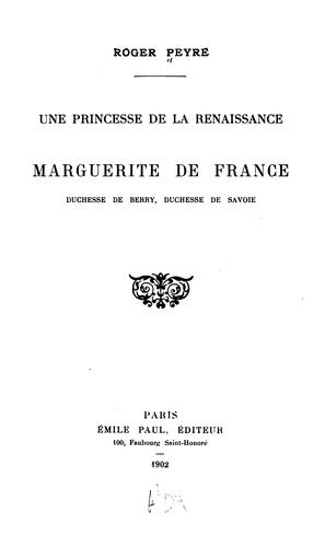 Une Princesse de la Rainaissance: Marguerite de France, duchesse de Berry, duchesse de Savoie