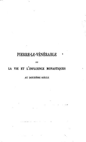 Pierre-le-Vénérable: ou, La vie et l'influence monastiques au douzième siècle