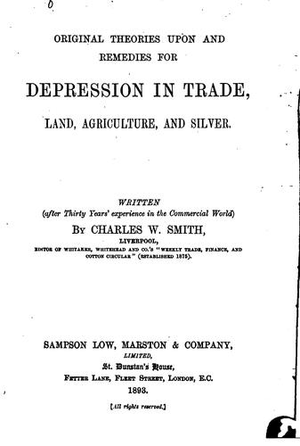 Original Theories Upon and Remedies for Depression in Trade: Land ..