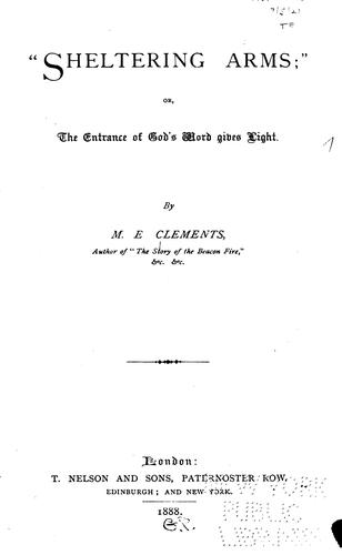 "Sheltering Arms;" Or, The Entrance of God's Word Gives Light