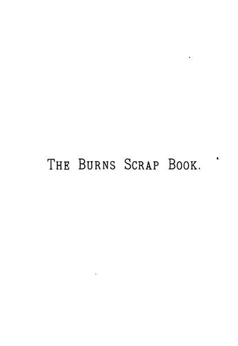 The Burns Scrap Book: Or Odd Moments with the Lovers of Scotia's Darling Poet