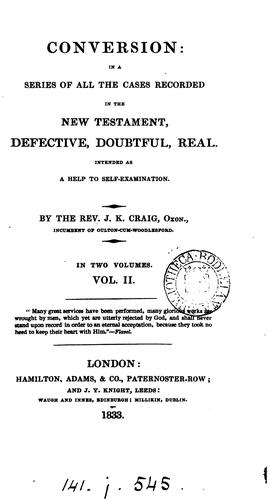Conversion: in a series of all the cases recorded in the New Testament, defective, doubtful ..