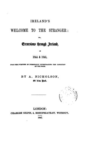 Ireland's welcome to the stranger: or, Excursions through Ireland, in 1844 & 1845, for the ..