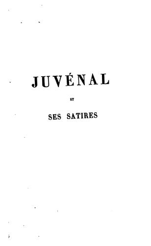 Juvénal et ses satires: études littéraires et morales