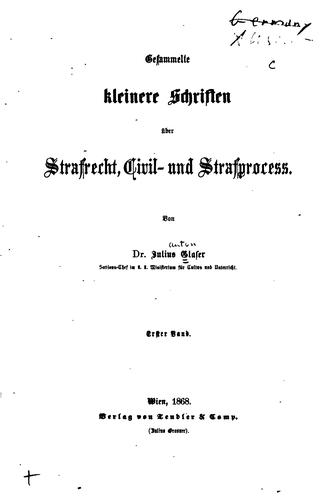 Gesammelte kleinere Schriften über Strafrecht, Civil- und Strafprocess