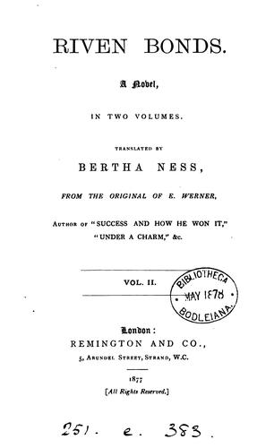 Riven bonds, tr. by B. Ness from the original of E. Werner