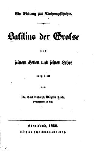 Ein Beitrag zur Kirchengeschichte: Basilius der Grosse nach seinem Leben und seiner Lehre ..