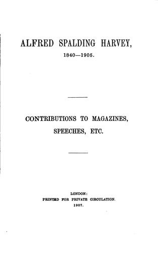Alfred Spalding Harvey, 1840-1905: Contributions to Magazines, Speeches, Etc