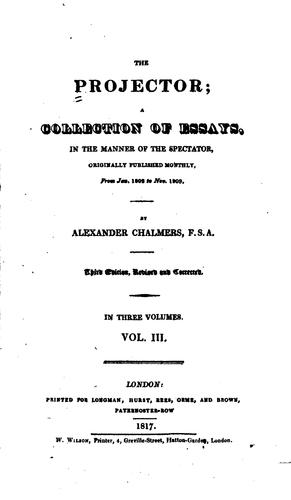 The Projector: A Collection of Essay, in the Manner of the Spectator, Originally Published ..