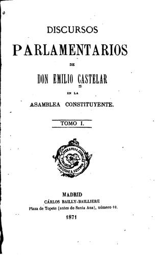 Discursos parlamentarios de Don Emilio Castelar en la Asamblea Constituyente