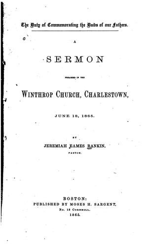 The Duty of Commemorating the Deeds of Our Fathers: A Sermon Preached in the Winthrop Church ..