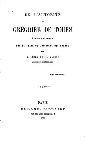 De l'autorité de Grégoire de Tours: étude critique sur le texte de l ..