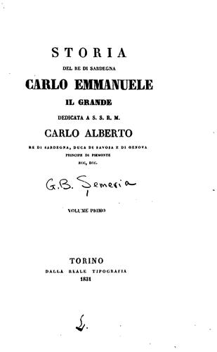 Storia del re di Sardegna Carlo Emmanuele il grande: dedicata a S.S.R.M. Carlo Alberto, redi ..