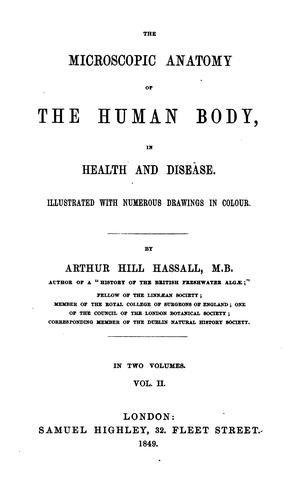 The microscopic anatomy of the human body, in health and disease ..