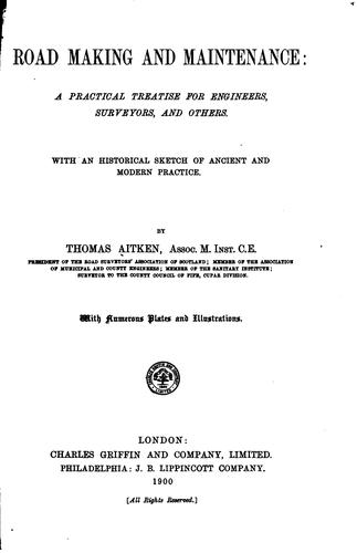 Road Making and Maintenance: A Practical Treatise for Engineers, Surveyors ..