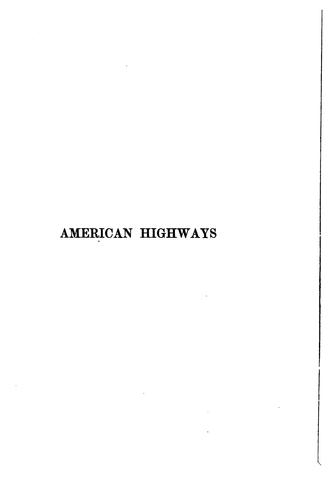 American Highways: A Popular Account of Their Conditions, and of the Means by which They May be ..