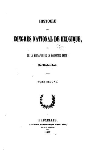 Histoire du Congrès national de Belgique, ou de la fondation de la monarchie ..