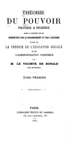 Théorie du pouvoir politique & religieux dans le société civile, démontrée par le raisonnement ..