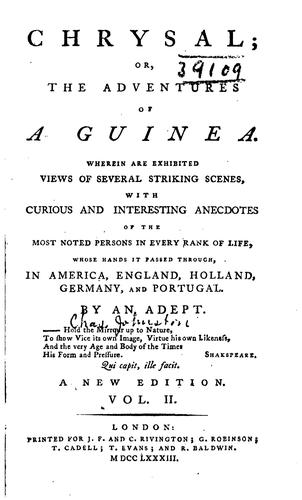 Chrysal; Or, The Adventures of a Guinea: Wherin are Exhibited Views of Several Striking Scenes ..