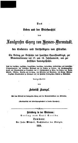 Das Leben und der Briefwechsel des Landgrafen Georg von Hessen-darmstadt, des Eroberers und ..