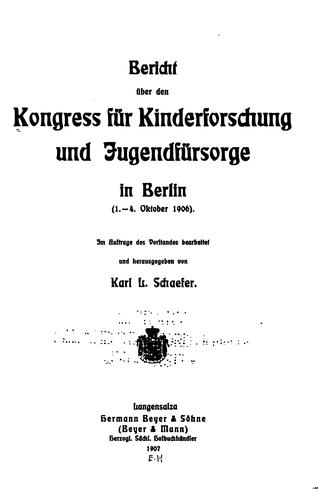 Bericht über den Kongress für Kinderforschung und Jugendfürsorge in Berlin(1.-4. Oktober 1906)